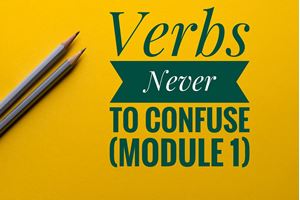 Picture of Verbs Never to Confuse (Module 1)