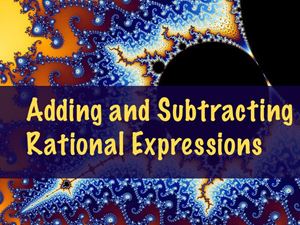 Picture of Lesson 2: Addition and Subtraction of Rational Expressions