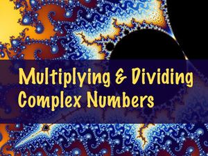 Picture of Lesson 6: Multiplication and Division of Complex Numbers