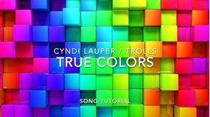 Picture of Song Tutorial #4 - True Colors (Trolls Version)