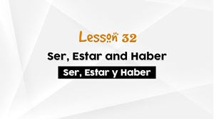 Picture of Lesson 32 Ser, Estar and Haber 