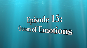 Picture of Episode 15: Ocean Of Emotions