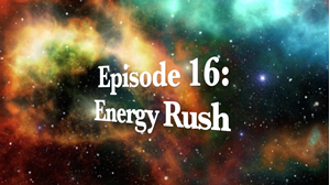 Picture of Episode 16: Energy Rush