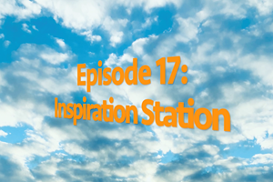 Picture of Episode 17: Inspiration Station