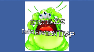 Picture of Episode 23: The Frustration Trap